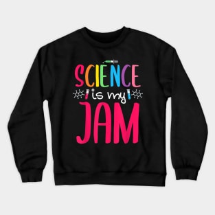 Science Is My Jam Funny Science Teacher Appreciation Crewneck Sweatshirt